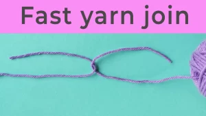 Tutorial quick and easy yarn join for crochet and knitting